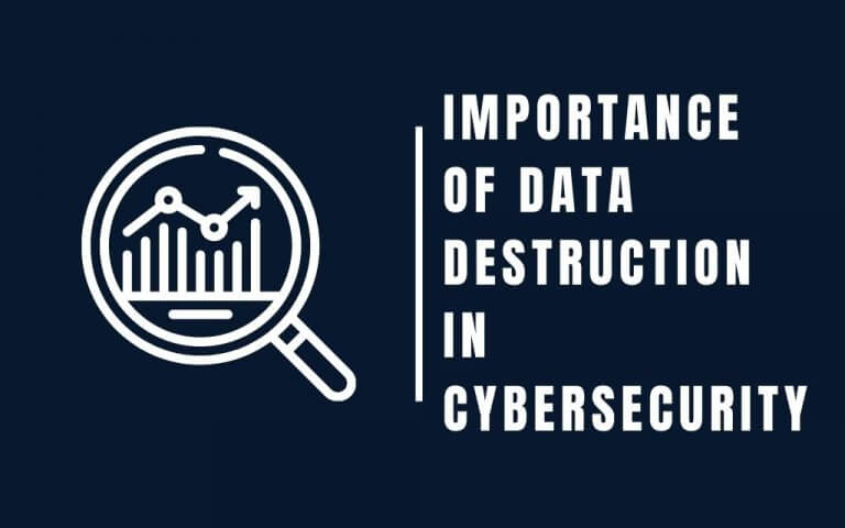 Importance of Data Destruction in Cybersecurity